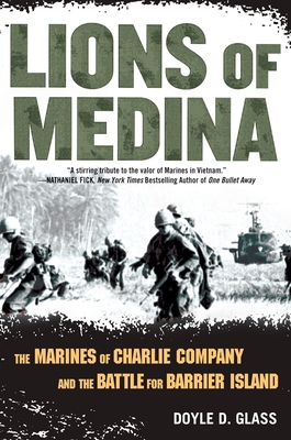 Lions of Medina: The Marines of Charlie Company and Their Brotherhood of Valor By Doyle D. Glass Cover Image