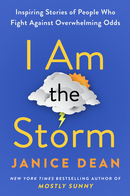 I Am the Storm: Inspiring Stories of People Who Fight Against Overwhelming Odds Cover Image