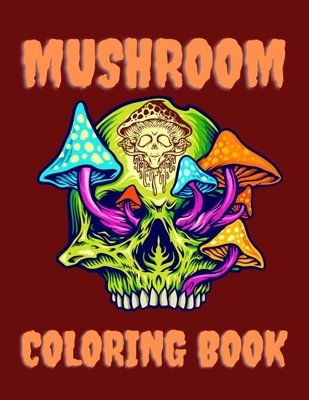 Mushroom Coloring Book: Adult Coloring Book for Stress Management Cover Image