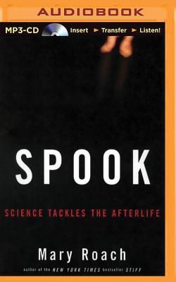 Spook: Science Tackles the Afterlife By Mary Roach, Bernadette Quigley (Read by) Cover Image