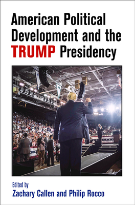 American Political Development and the Trump Presidency (American Governance: Politics)