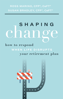 Shaping Change: How to Respond When Life Disrupts Your Retirement Plan Cover Image