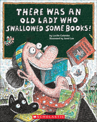There Was an Old Lady Who Swallowed Some Books! By Lucille Colandro, Jared D. Lee (Illustrator) Cover Image