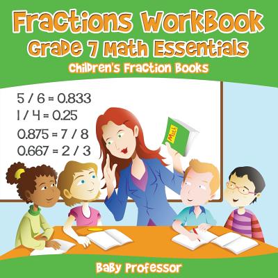 Fractions Workbook Grade 7 Math Essentials: Children's Fraction Books Cover Image