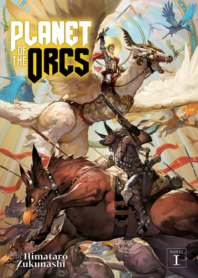 Planet of the Orcs (Light Novel) Vol. 1 By Himataro Zukunashi Cover Image
