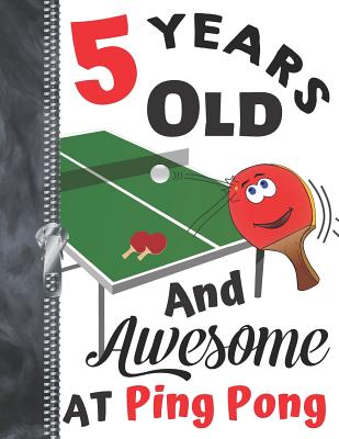 5 Years Old And Awesome At Ping Pong: Doodling & Drawing Art Book Table Tennis Sketchbook For Boys And Girls Cover Image