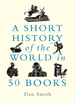 A Short History of the World in 50 Books By Daniel Smith Cover Image