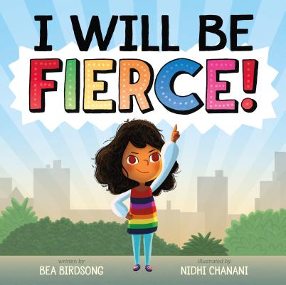 I Will Be Fierce By Bea Birdsong, Nidhi Chanani (Illustrator) Cover Image