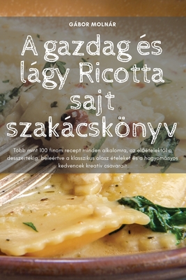 A gazdag és lágy Ricotta sajt szakácskönyv Cover Image