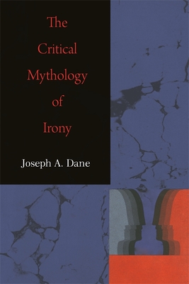 The Critical Mythology of Irony By Joseph a. Dane Cover Image