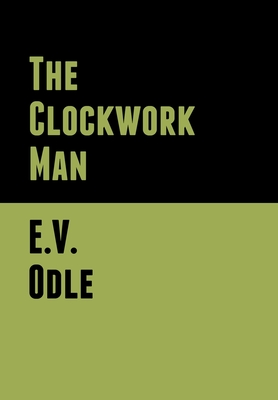 The Clockwork Man By E. V. Odle Cover Image