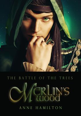 Merlin's Wood: Battle of the Trees 1 By Anne Hamilton Cover Image