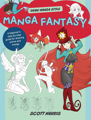Manga Fantasy: A Beginner's Step-By-Step Guide for Drawing Anime and Manga (Draw Manga Style)