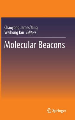 Molecular Beacons By Chaoyong James Yang (Editor), Weihong Tan (Editor) Cover Image
