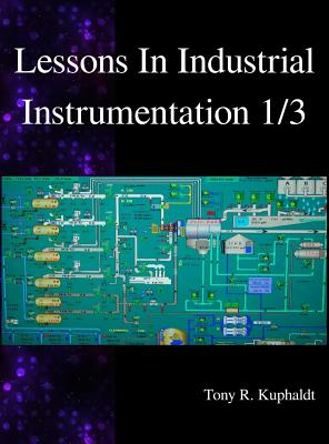 Lessons In Industrial Instrumentation 1/3 By Tony R. Kuphaldt Cover Image