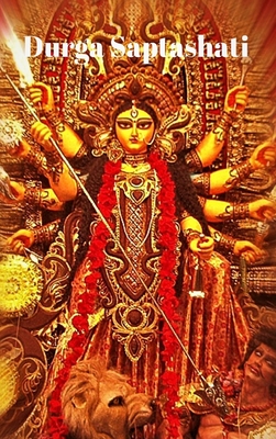 Decoded Durga Saptashati in Sanskrit and English: It gives you strength, great mental balance, bliss and success Cover Image