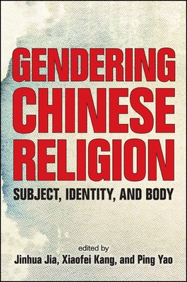 Gendering Chinese Religion: Subject, Identity, and Body Cover Image