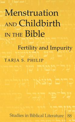 Menstruation And Childbirth In The Bible Fertility And Impurity Studies In Biblical Literature 88 Hardcover The Reading Bug