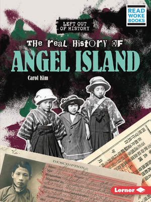 The Real History of Angel Island By Carol Kim Cover Image