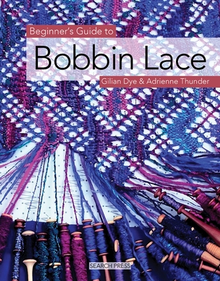Beginner's Guide to Bobbin Lace (Beginner's Guide to Needlecrafts) Cover Image