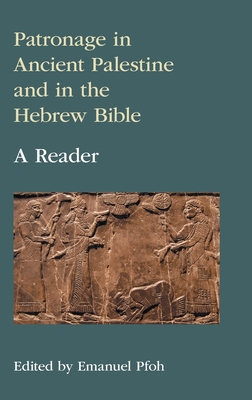 Patronage in Ancient Palestine and in the Hebrew Bible: A Reader Cover Image