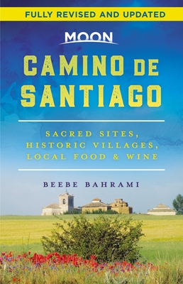 Moon Camino de Santiago: Sacred Sites, Historic Villages, Local Food & Wine (Travel Guide) Cover Image