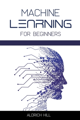 Machine Learning for Beginners By Aldrich Hill Cover Image