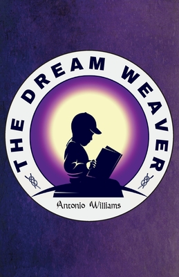 The Dream Weaver By Antonio Williams Cover Image