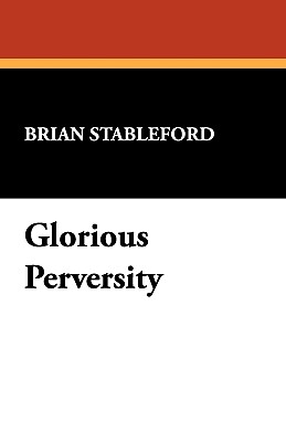 Glorious Perversity (I.O. Evans Studies in the Philosophy and Criticism of Litera #35)