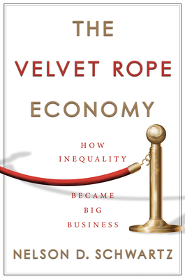 The Velvet Rope Economy: How Inequality Became Big Business Cover Image