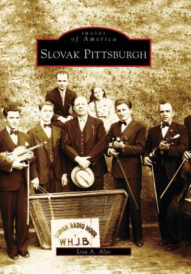 Slovak Pittsburgh (Images of America (Arcadia Publishing)) Cover Image