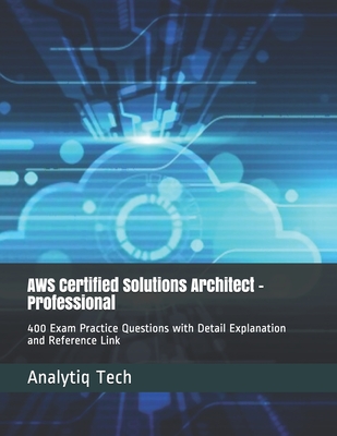 AWS Certified Solutions Architect - Professional: 400 Exam Practice Questions with Detail Explanation and Reference Link Cover Image