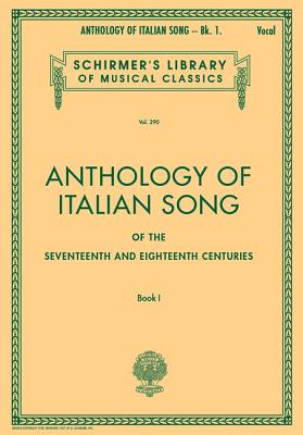 Anthology of Italian Song of the 17th and 18th Centuries - Book I: Schirmer Library of Classics Volume 290 (Anthology of Italian Songs of the 17th & 18th Centuries #1) By Hal Leonard Corp (Created by), Alessandro Parsotti (Editor) Cover Image