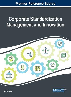 Corporate Standardization Management and Innovation By Kai Jakobs (Editor) Cover Image