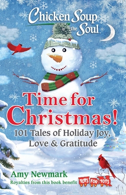 Chicken Soup for the Soul: Time for Christmas: 101 Tales of Holiday Joy, Love & Gratitude By Amy Newmark Cover Image