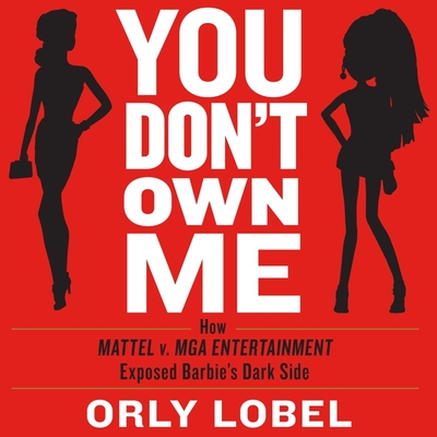 You Don't Own Me: How Mattel V. MGA Entertainment Exposed Barbie's Dark Side cover