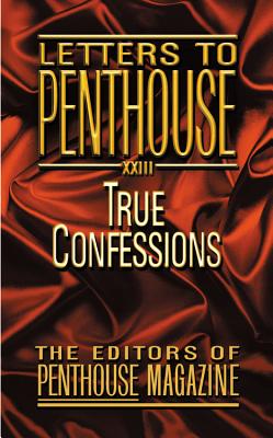 Letters to Penthouse XXIII: True Confessions (Penthouse Adventures #23) By Penthouse International Cover Image
