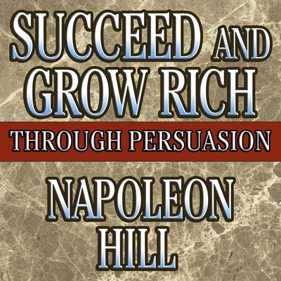Succeed and Grow Rich Through Persuasion Lib/E: Revised Edition Cover Image