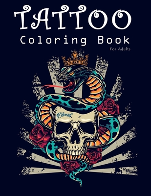 Tattoo Coloring Book for Adults: A Coloring Pages For Adult Relaxation with Awesome, Sexy Tattoo Designs for Men and Women Such As Sugar Skulls, Heart Cover Image