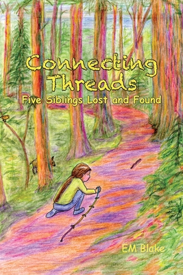Connecting Threads: Five Siblings Lost and Found By Em Blake, P. Veldstra (Designed by) Cover Image