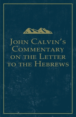 John Calvin's Commentary on the Letter to the Hebrews Cover Image