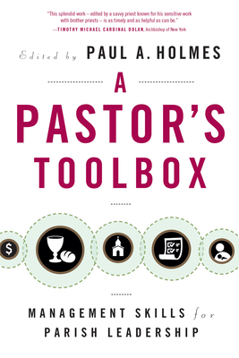 Pastor's Toolbox: Management Skills for Parish Leadership By Paul A. Holmes (Editor) Cover Image