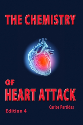 The Chemistry of Heart Attack: Why Humans Should Not Eat Meat By Carlos L. Partidas Cover Image