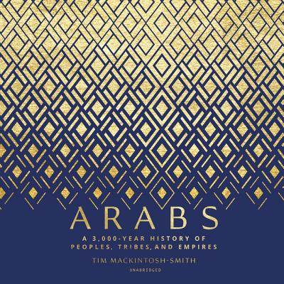 Arabs: A 3,000-Year History of Peoples, Tribes, and Empires Cover Image