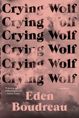 Crying Wolf: A Memoir By Eden Boudreau Cover Image