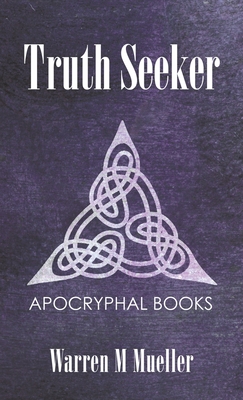 Truth Seeker: Christian Apocryphal Books By Warren M. Mueller Cover Image