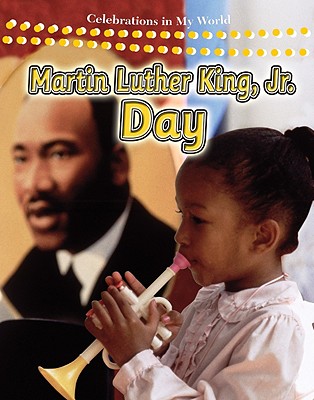 Martin Luther King, Jr. Day (Celebrations in My World) By Reagan Miller Cover Image