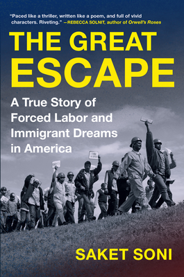 The Great Escape: A True Story of Forced Labor and Immigrant Dreams in America By Saket Soni Cover Image