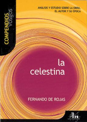 La celestina: Análisis y estudio sobre la obra, el autor y su época (Compendios Vosgos series) Cover Image