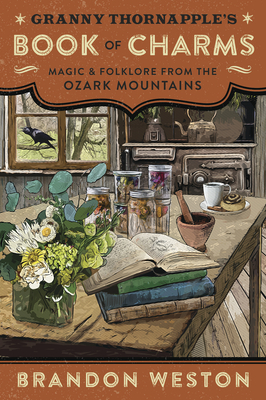 Granny Thornapple's Book of Charms: Magic & Folklore from the Ozark Mountains Cover Image